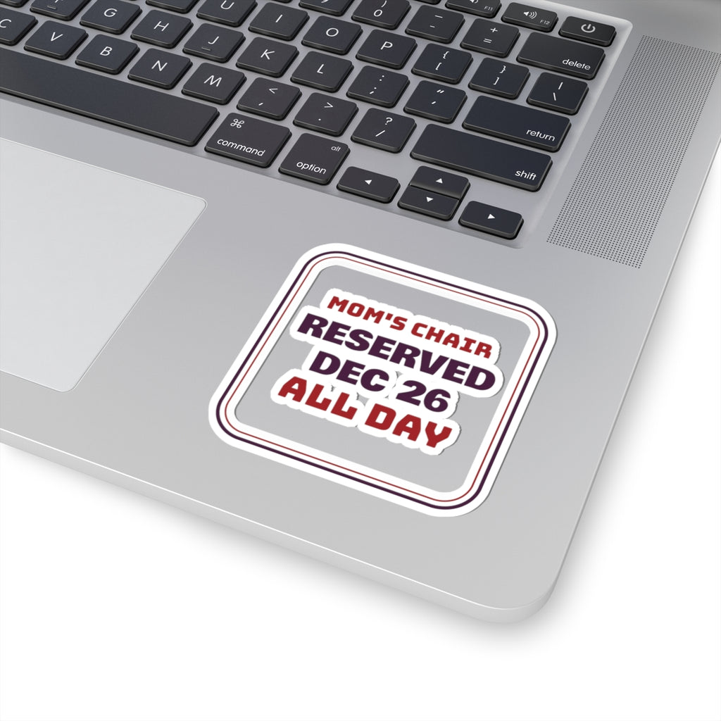Funny Christmas Mom Sticker Mom's Chair Reserved Dec 26