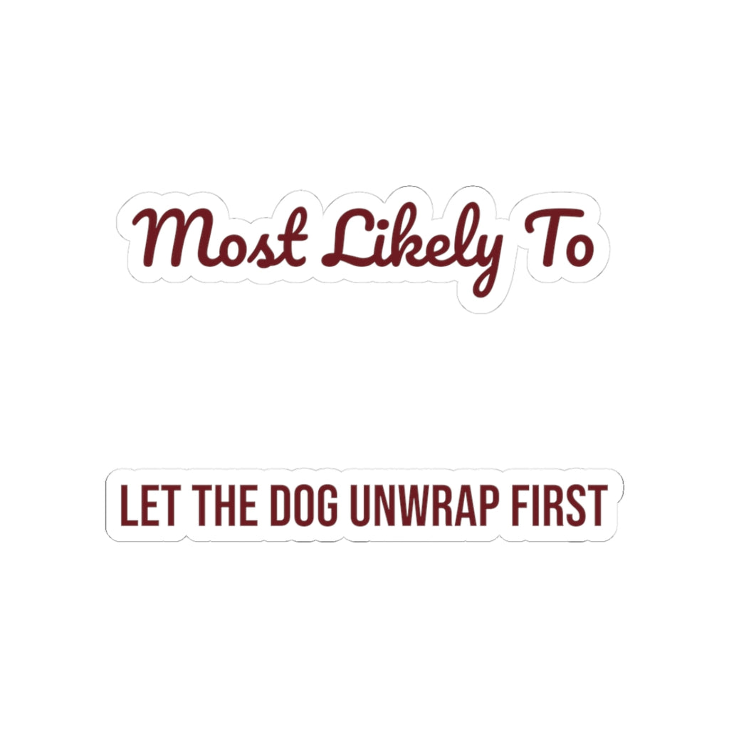 Funny Christmas Sticker Most Likely To Let The Dog Unwrap First Family