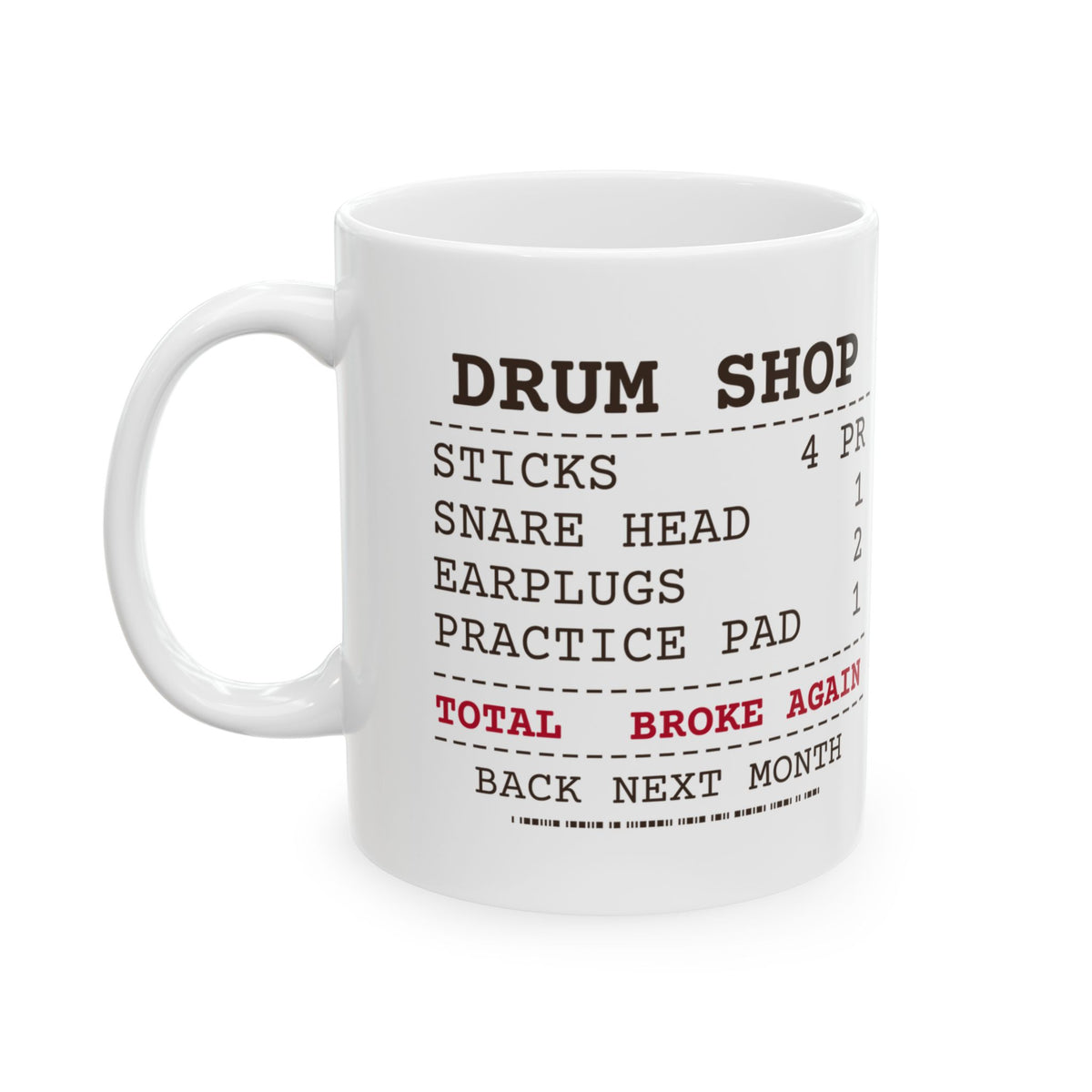 Funny Drummer Coffee Mug Drum Shop Receipt Broke Sticks
