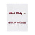 Funny Christmas Throw Blanket Most Likely To Let The Dog Unwrap First