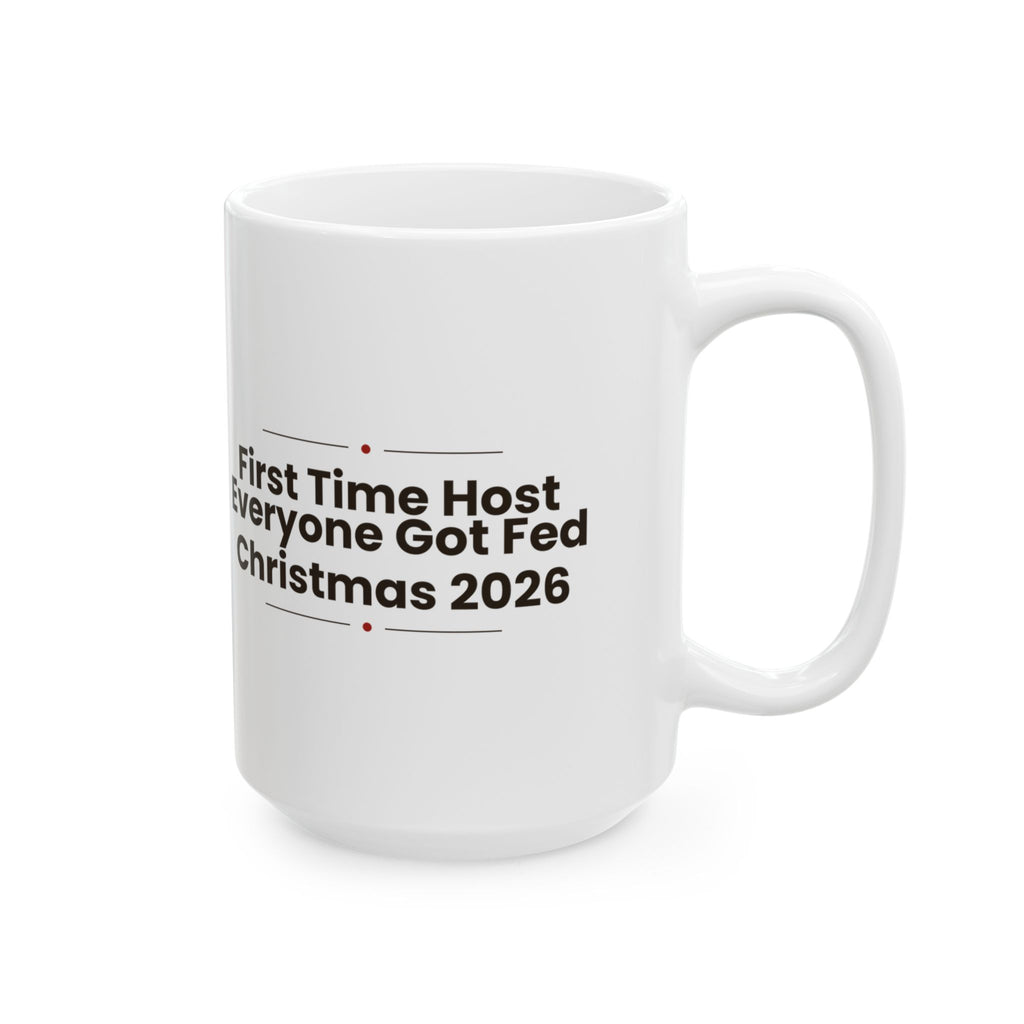 Christmas Hosting Coffee Mug First Time Host Everyone Got Fed 2026