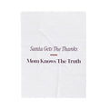 Funny Mom Christmas Throw Blanket Santa Gets The Thanks Mom Knows The Truth