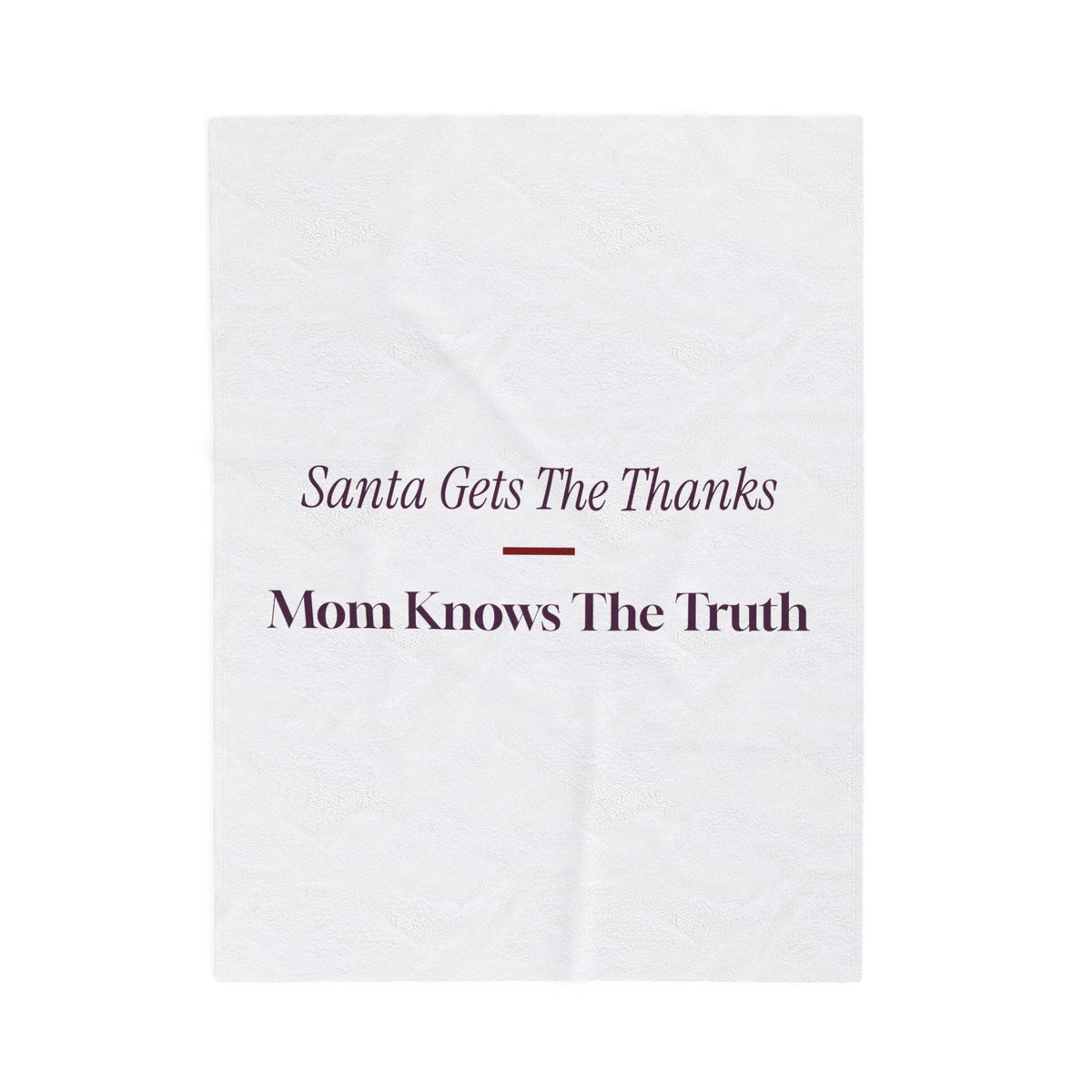 Funny Mom Christmas Throw Blanket Santa Gets The Thanks Mom Knows The Truth
