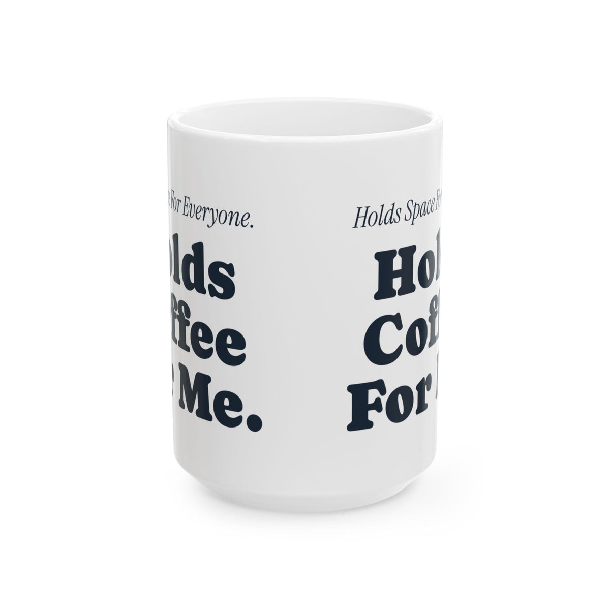 Funny Therapist Coffee Mug Holds Space For Everyone Holds Coffee For Me