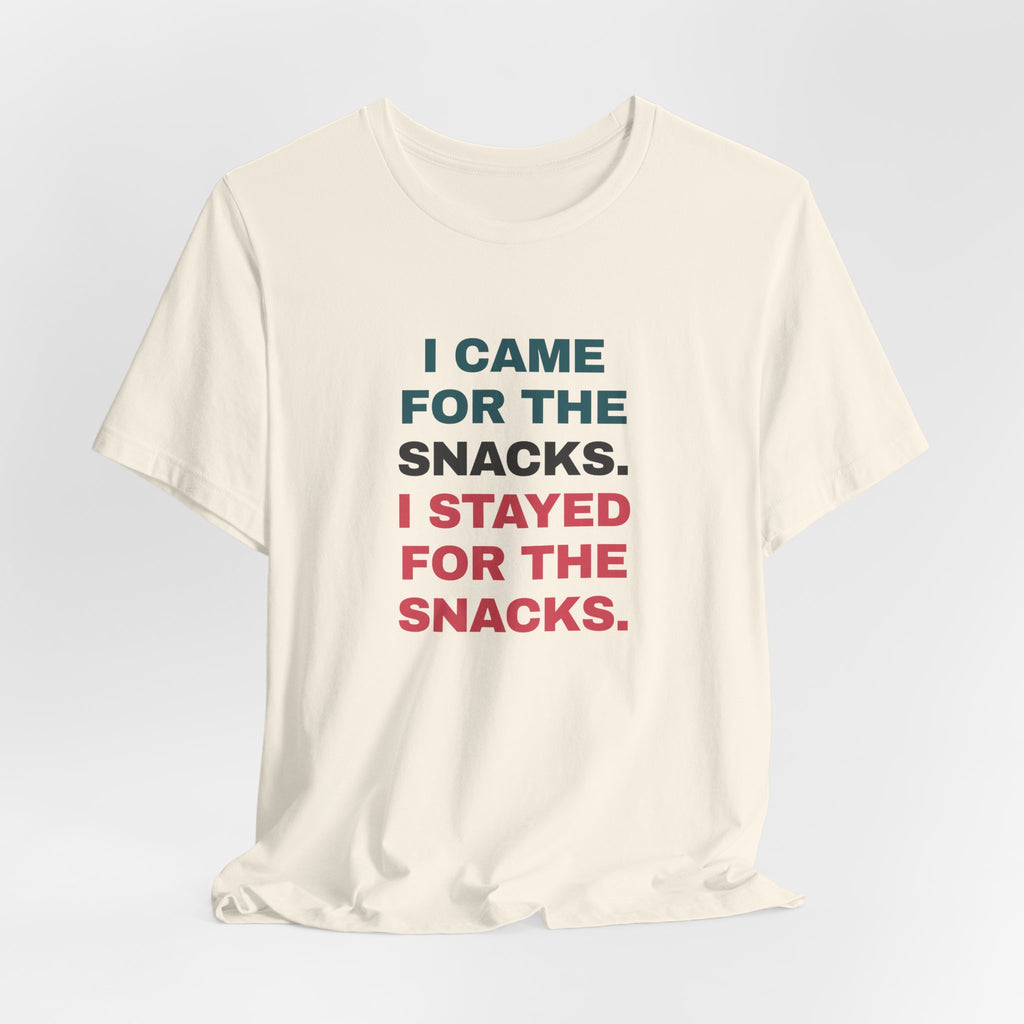 Funny Snack Lover Shirt I Came For The Snacks