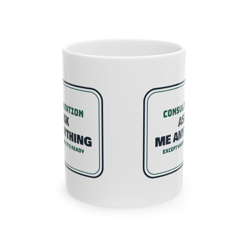 Funny Pharmacist Coffee Mug Ask Me Anything Except When It's Ready