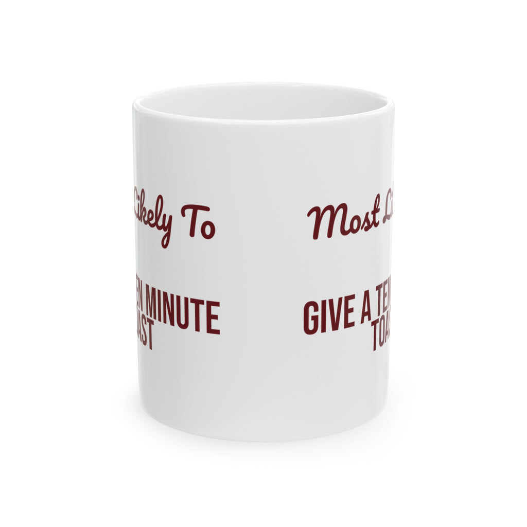 Funny Christmas Coffee Mug Most Likely To Give A Ten Minute Toast Family