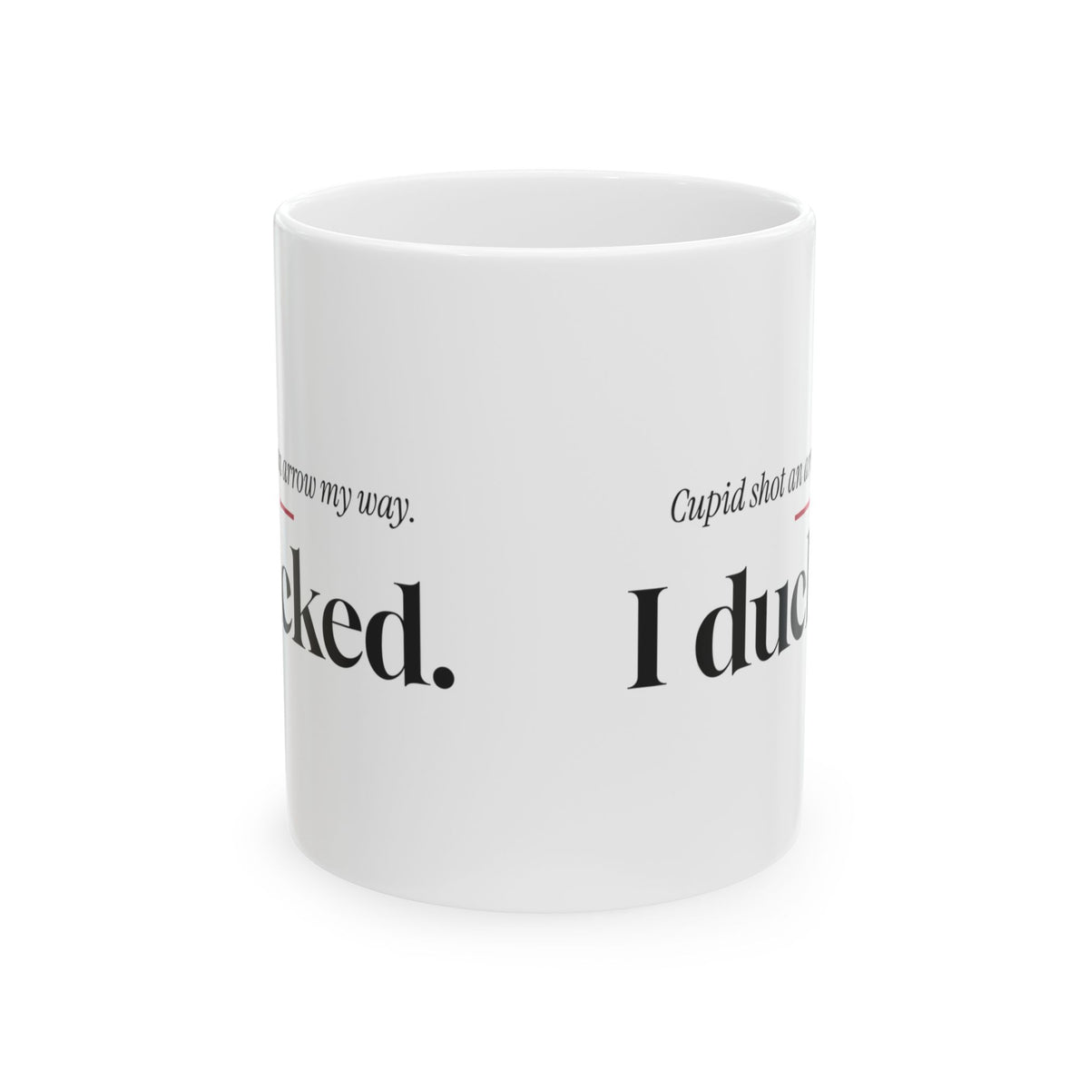 Funny Single Coffee Mug Cupid Shot An Arrow I Ducked For Her