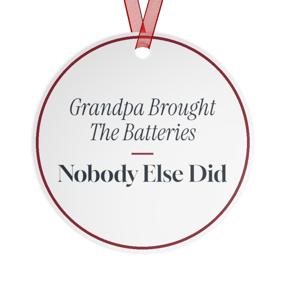 Funny Christmas Ornament Grandpa Brought The Batteries