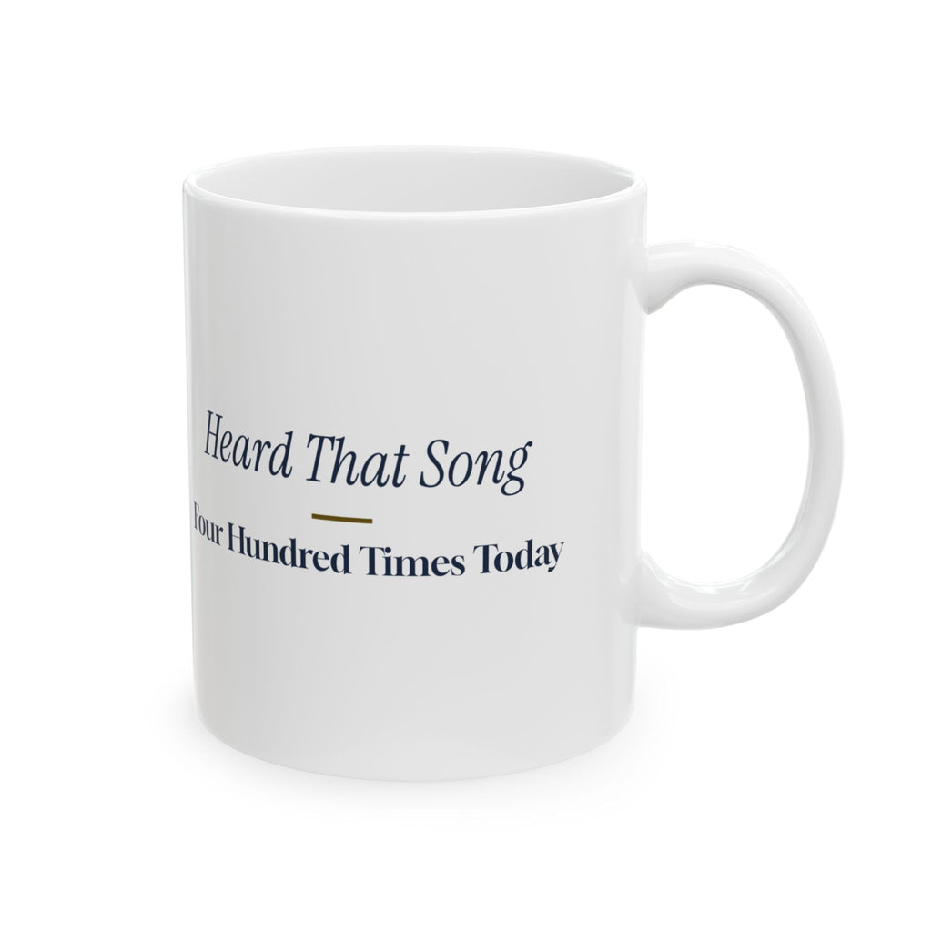Funny Retail Christmas Coffee Mug I Have Heard That Song 400 Times