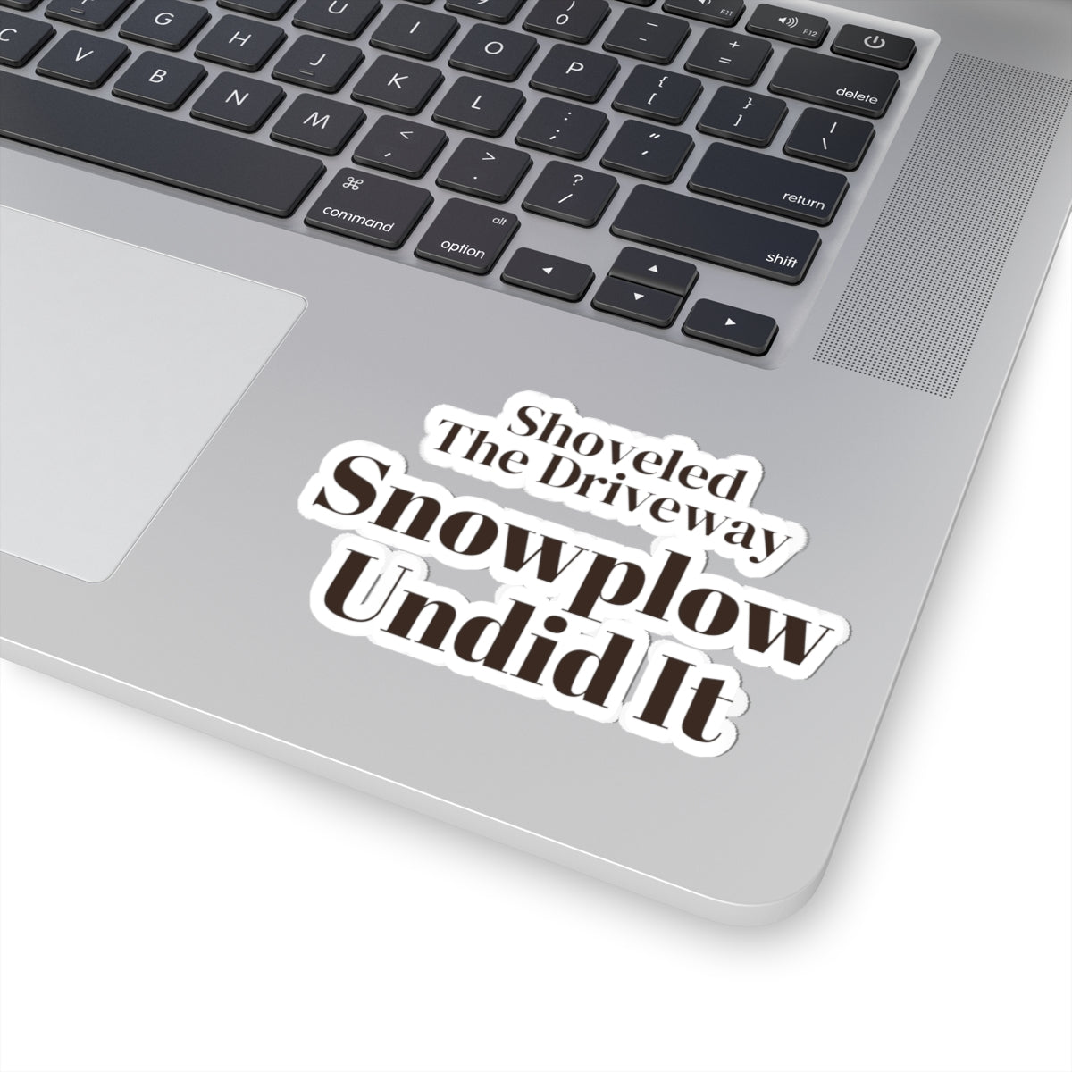 Funny Winter Sticker Shoveled The Driveway Snowplow Undid It