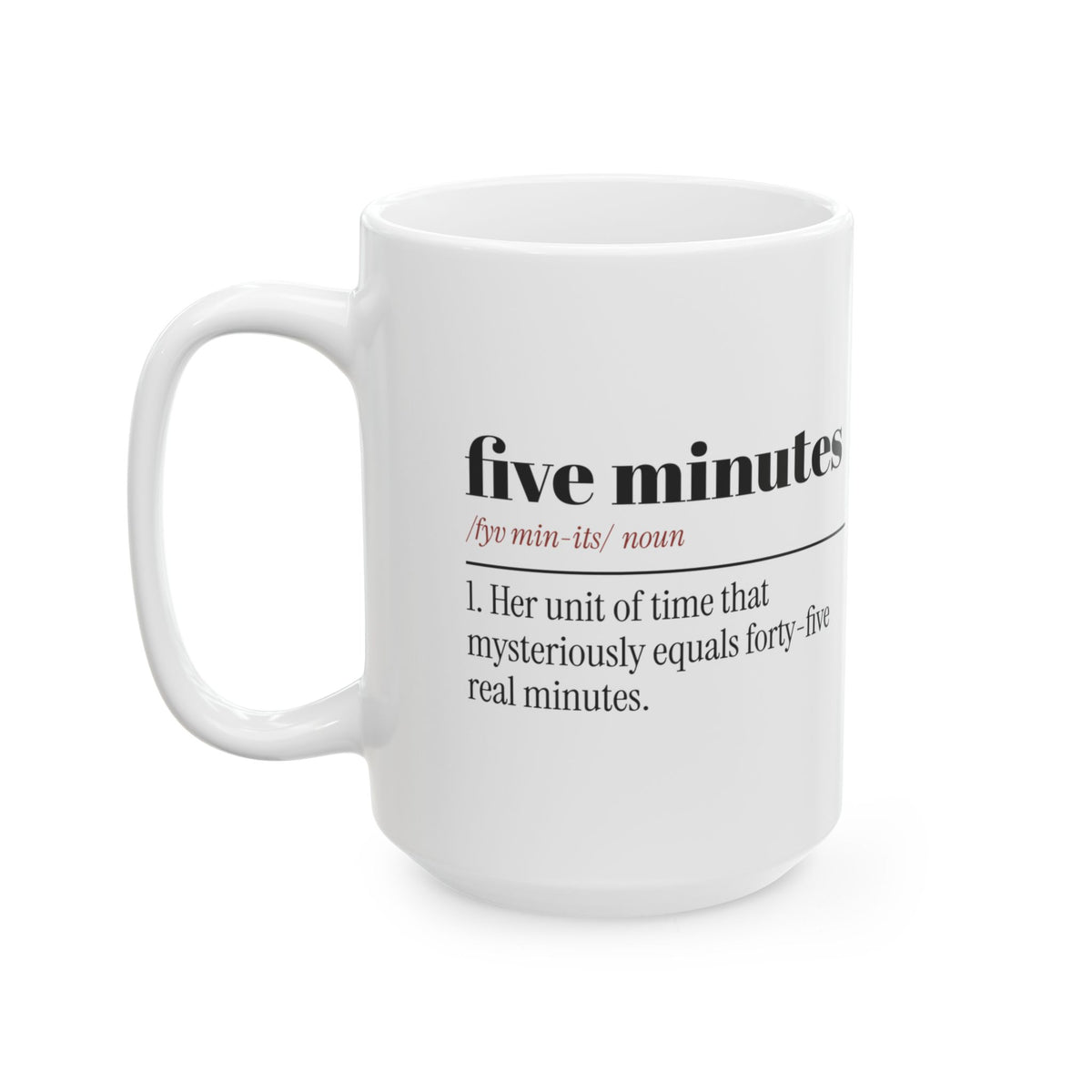 Funny Girlfriend Coffee Mug Five Minutes Means Forty-Five For Her