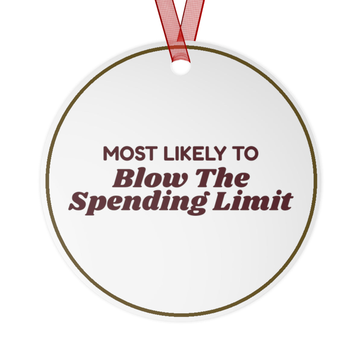 Funny Christmas Ornament Most Likely To Blow The Spending Limit