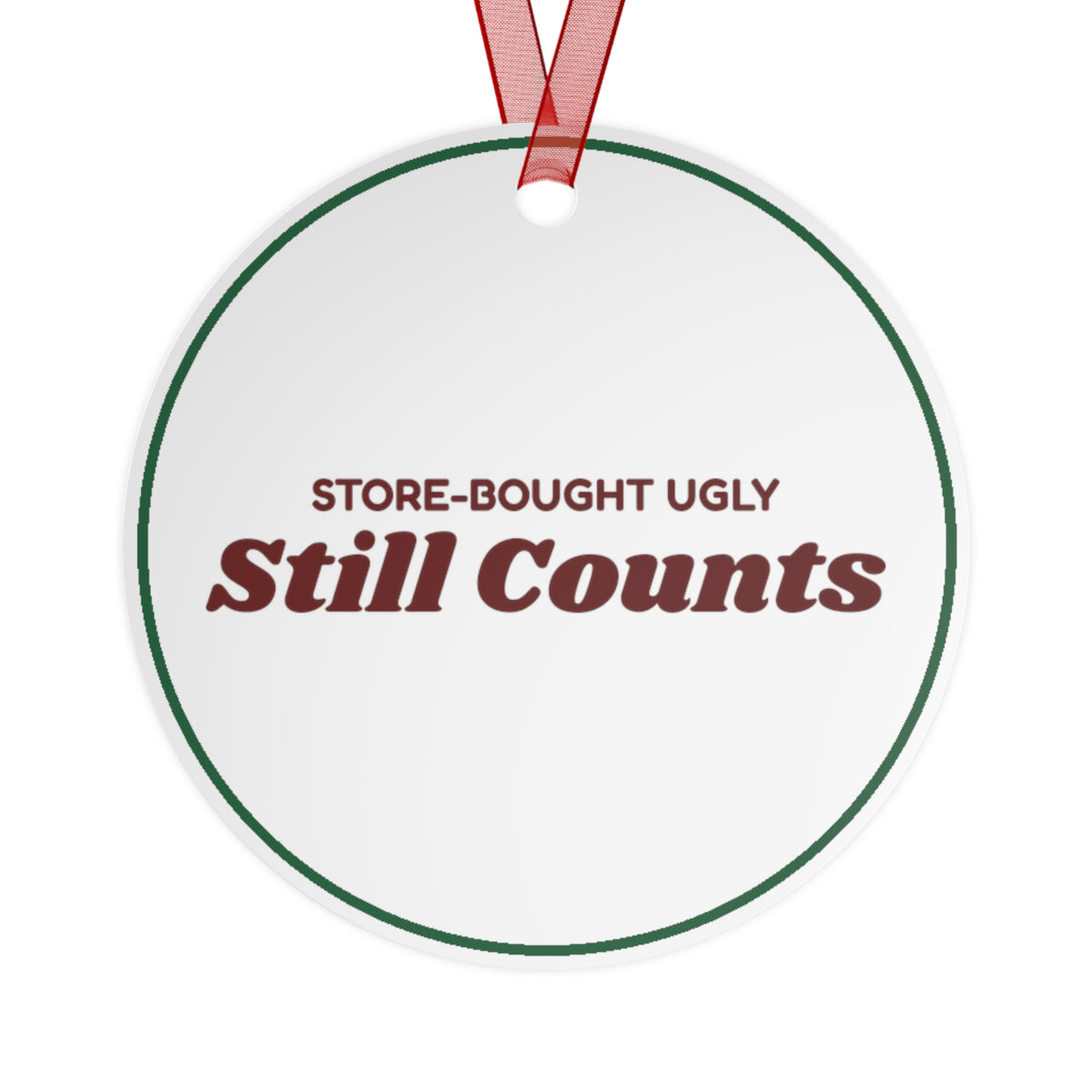 Funny Christmas Ornament Store-Bought Ugly Still Counts Sweater