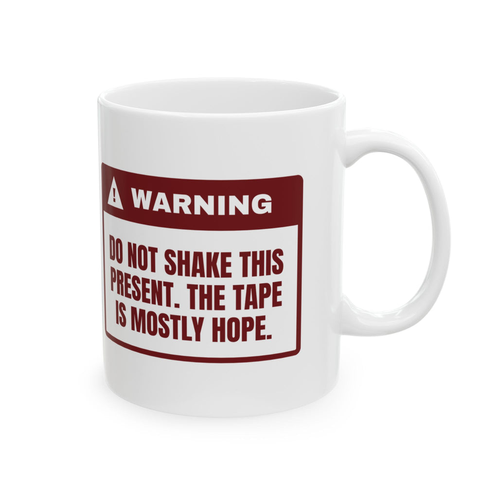 Funny Christmas Coffee Mug Do Not Shake The Tape Is Mostly Hope
