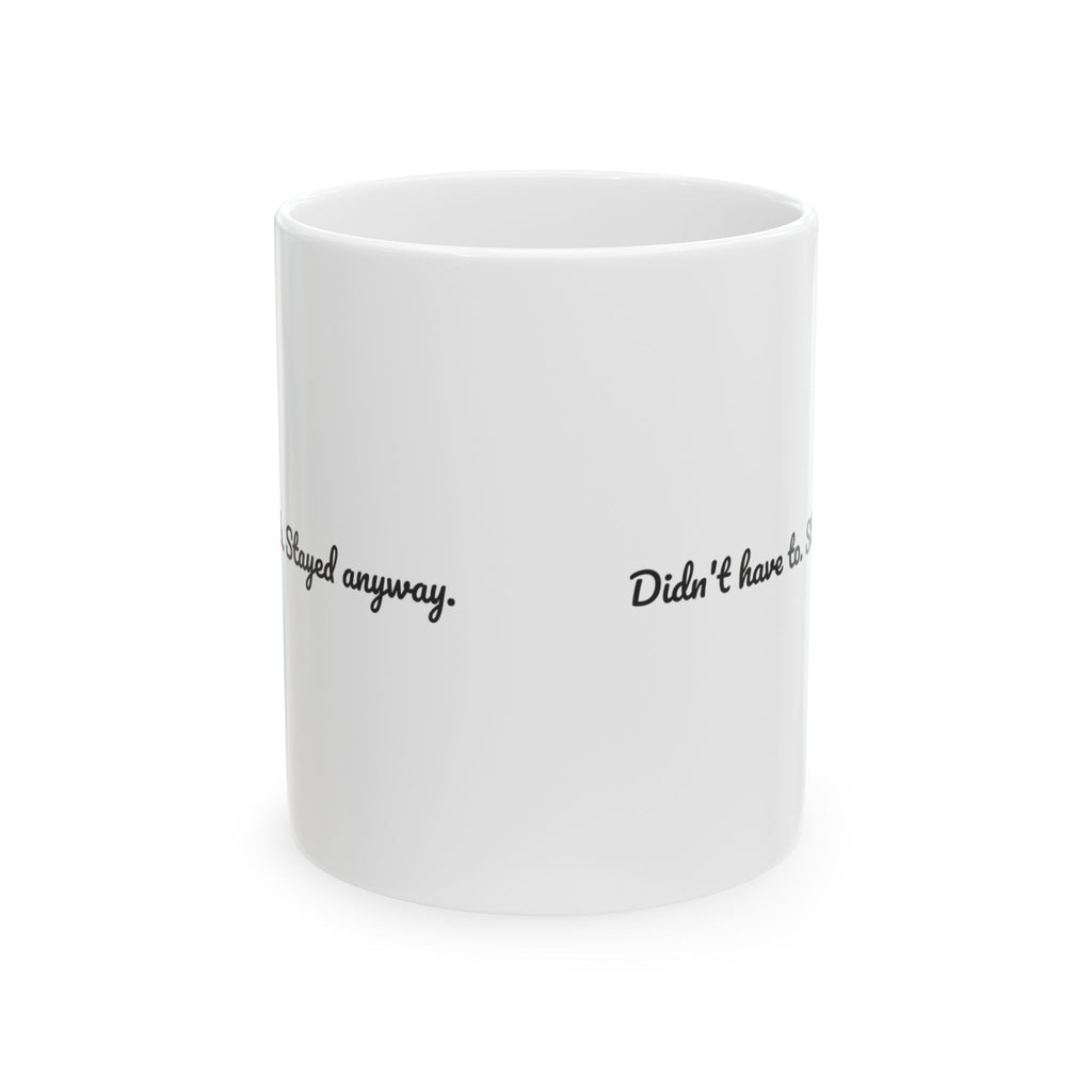 Stepdad Coffee Mug Didn't Have To Stayed Anyway