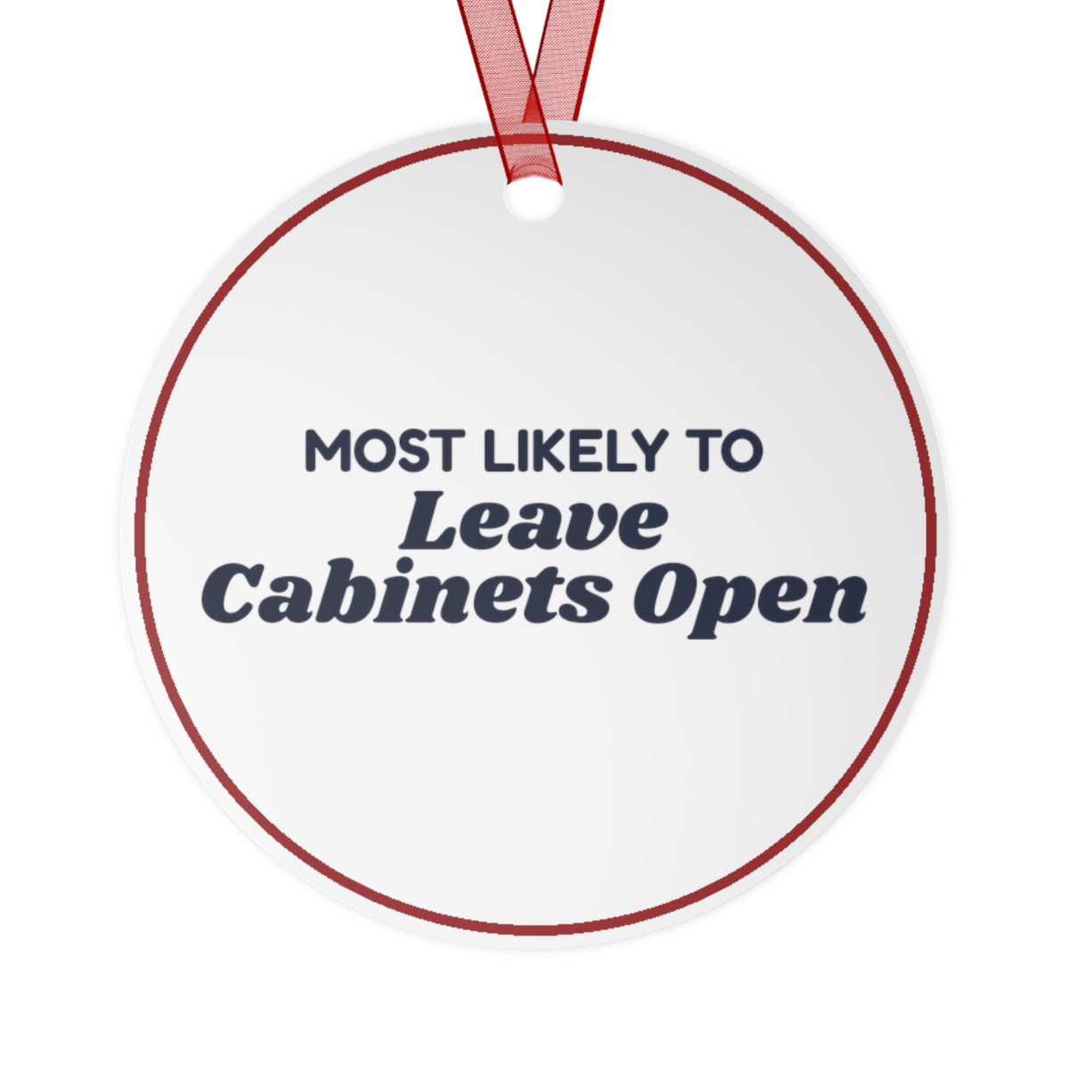 Funny Christmas Ornament Most Likely To Leave Cabinets Open Family