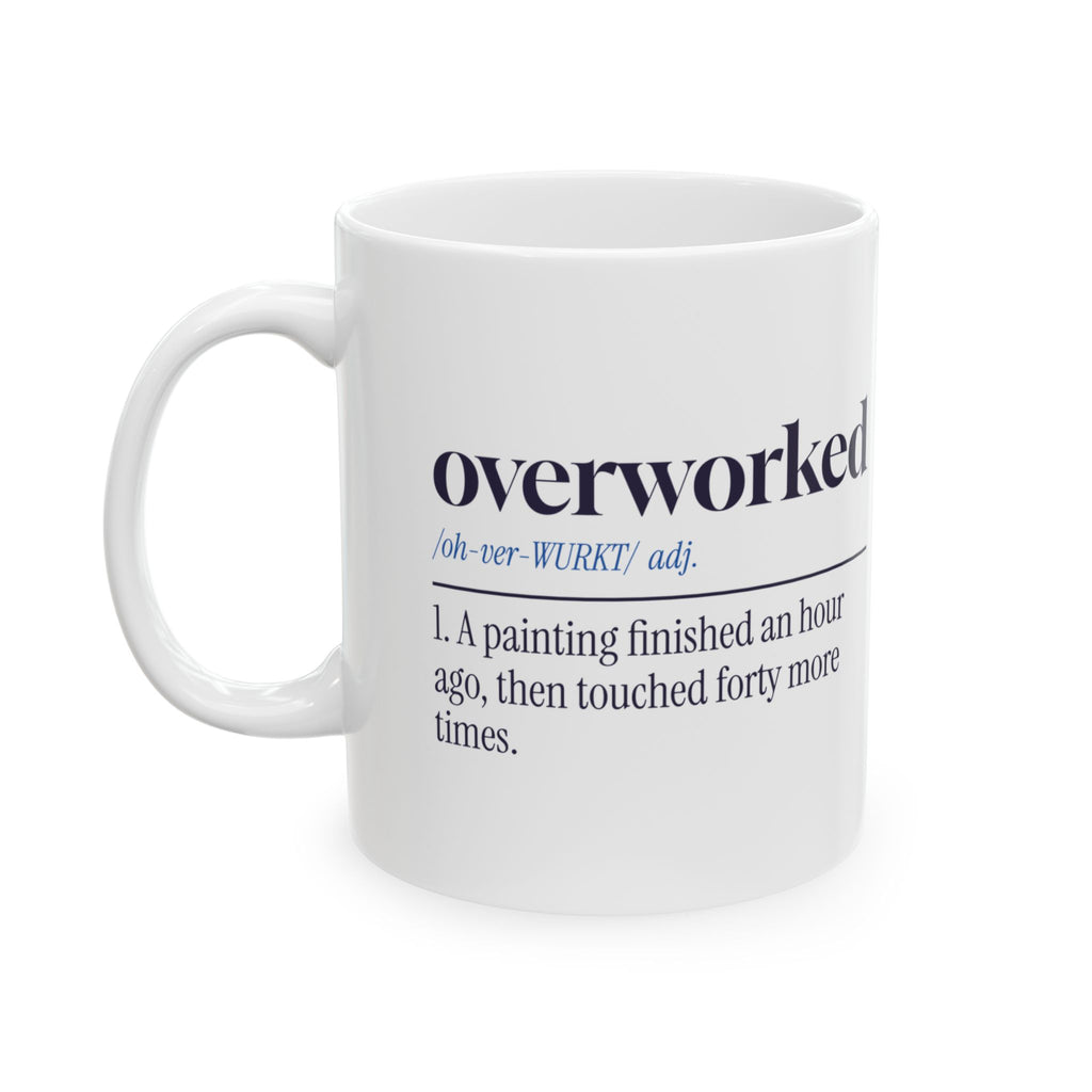 Funny Artist Coffee Mug Overworked Dictionary Definition