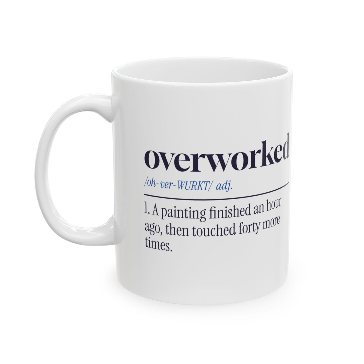 Funny Artist Coffee Mug Overworked Dictionary Definition