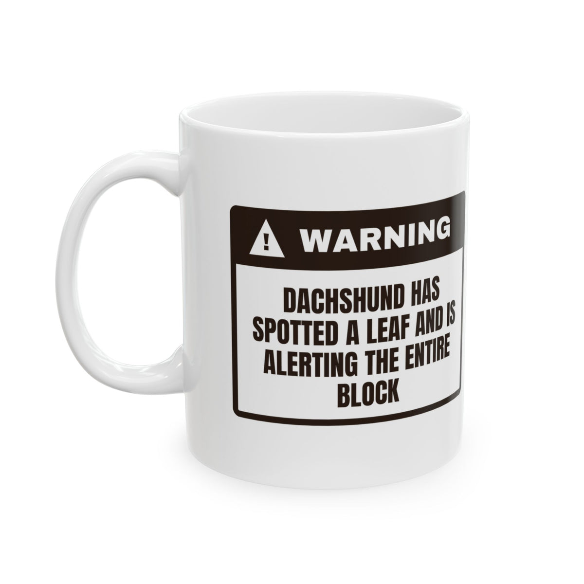 Funny Dachshund Mug Leaf Spotted Alerting The Entire Block