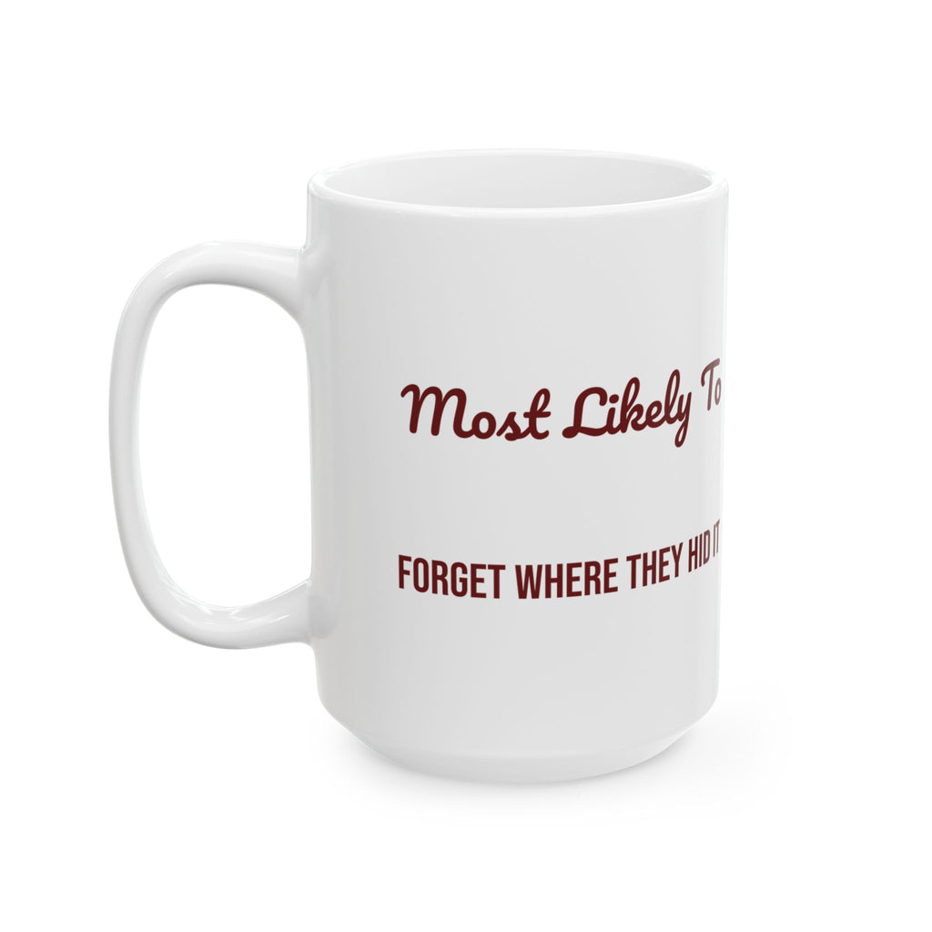 Funny Christmas Family Coffee Mug Most Likely To Forget Where They Hid It