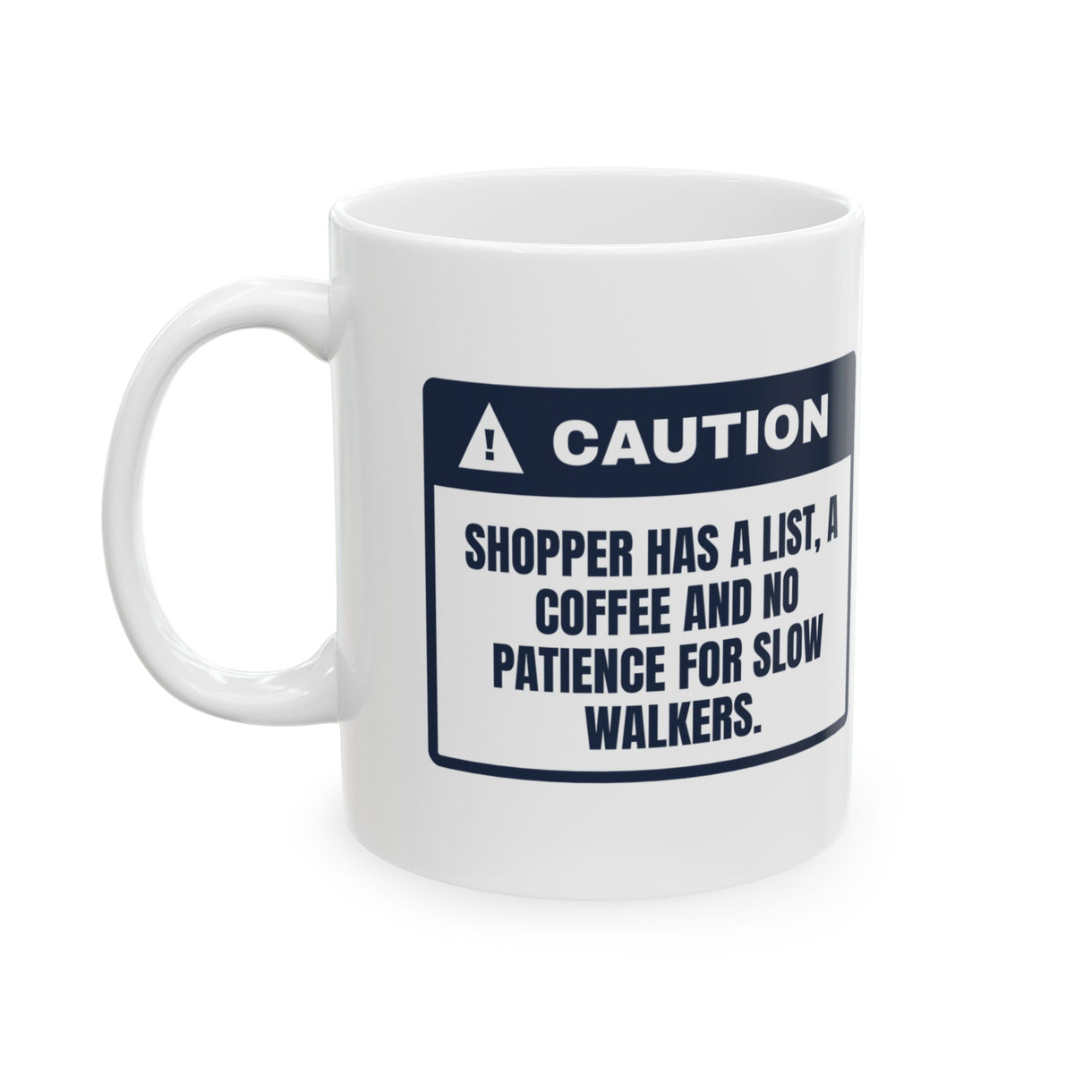 Funny Christmas Shopping Coffee Mug Has A List Walk Faster Caution