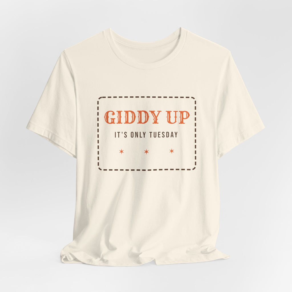 Funny Western Shirt Giddy Up Its Only Tuesday