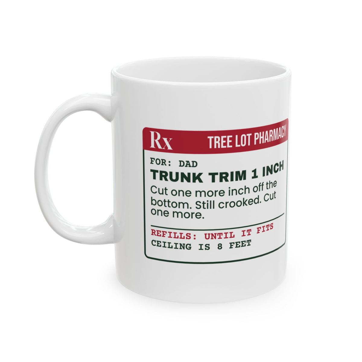 Funny Christmas Tree Dad Coffee Mug Cut One More Inch Prescription