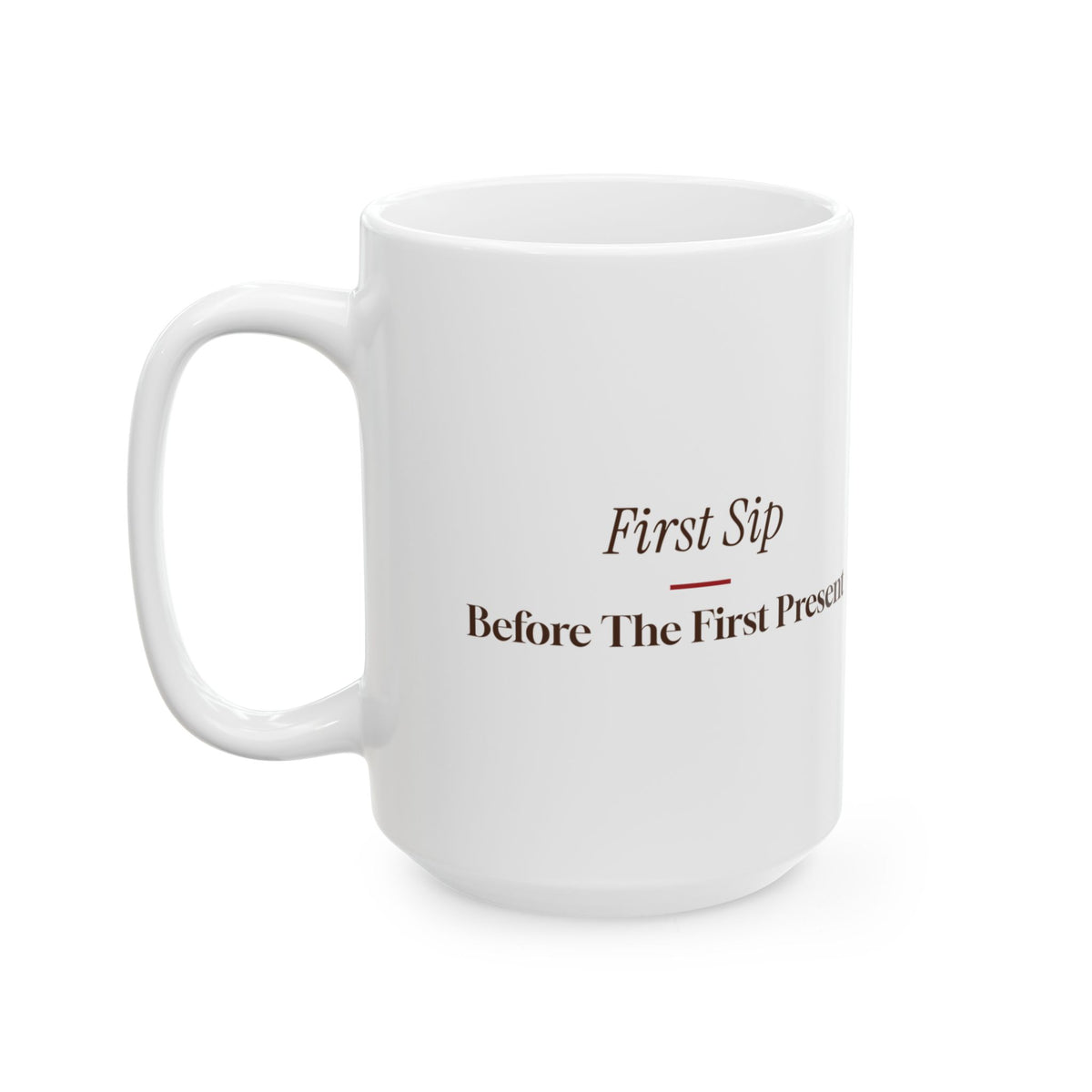 Christmas Morning Coffee Mug First Sip Before The First Present