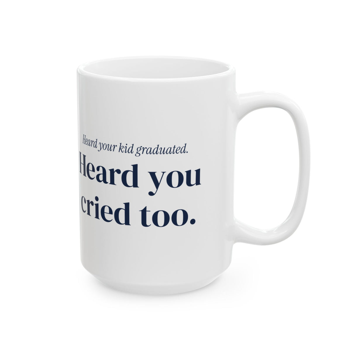 Funny Graduation Coffee Mug Heard Your Kid Graduated For Mom