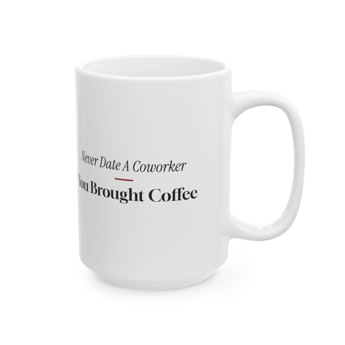 Funny Office Crush Coffee Mug Never Date A Coworker