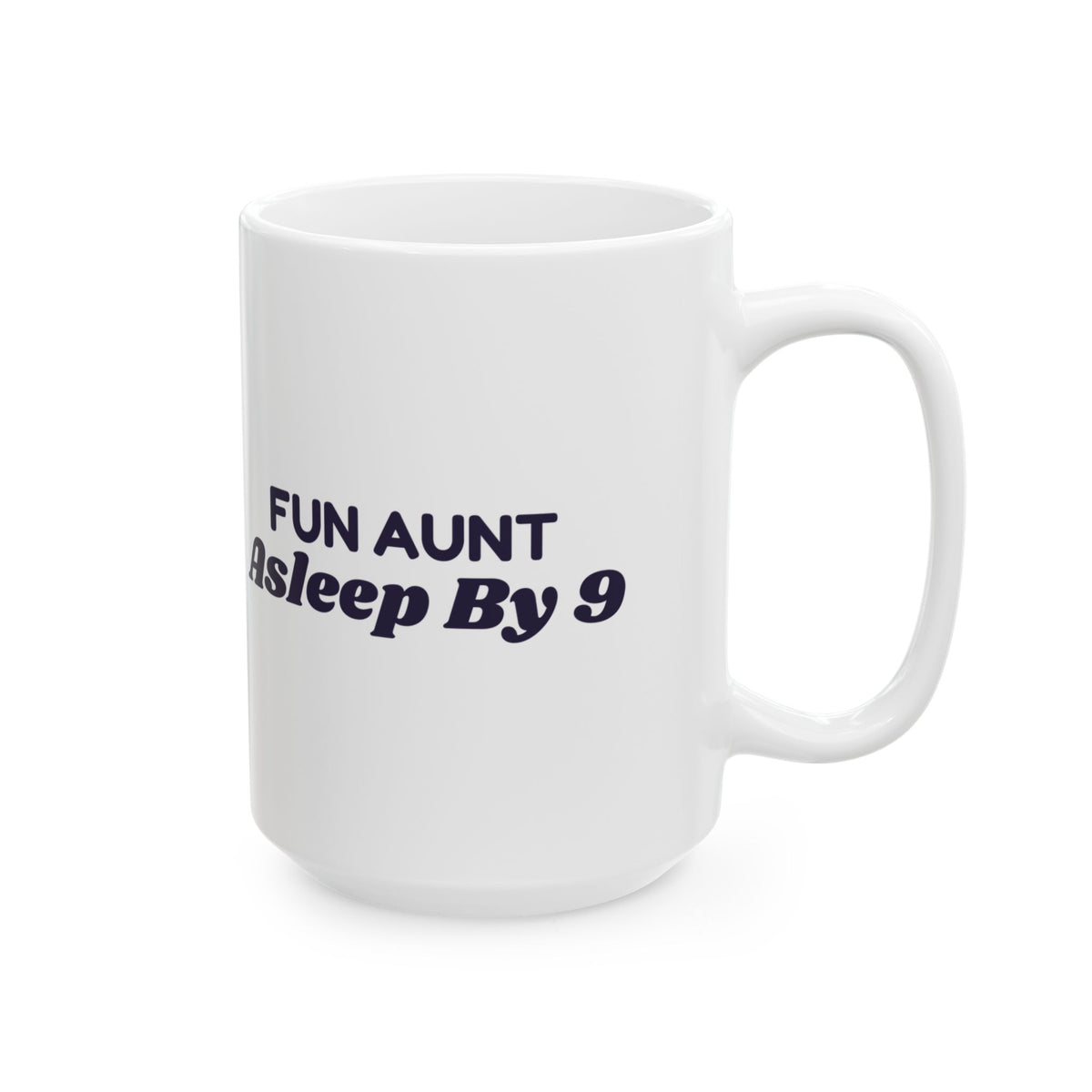 Funny Aunt Coffee Mug Fun Aunt Asleep By 9 For Aunts