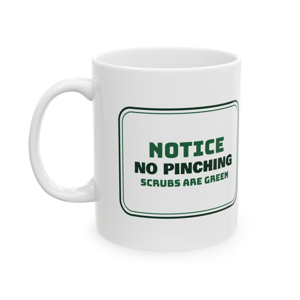 Funny Nurse Mug No Pinching Scrubs Are Green
