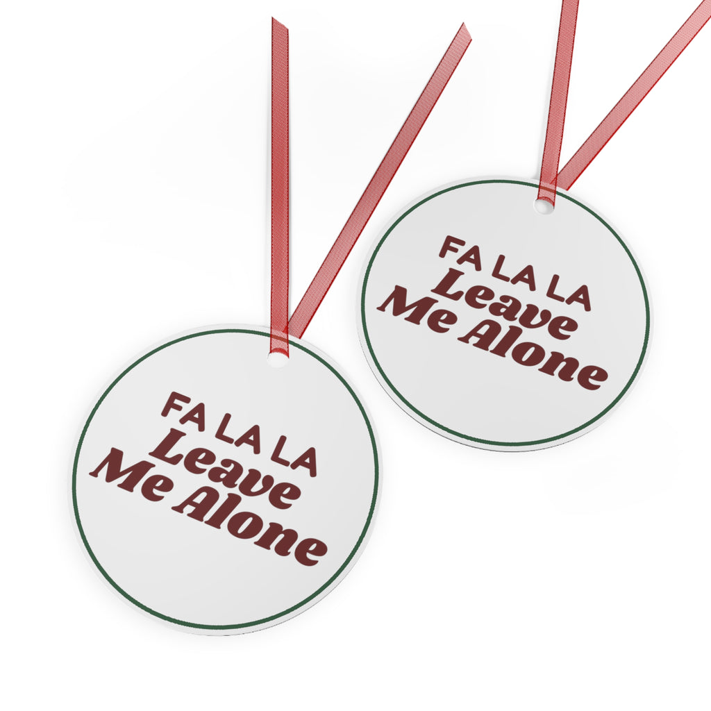 Funny Christmas Ornament Fa La La Leave Me Alone