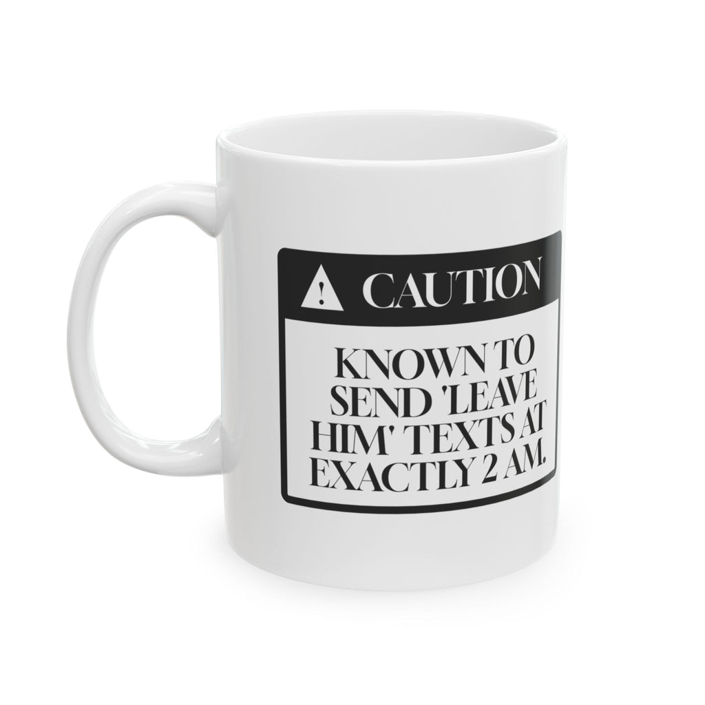 Leave Him Texts Warning Coffee Mug For Best Friends