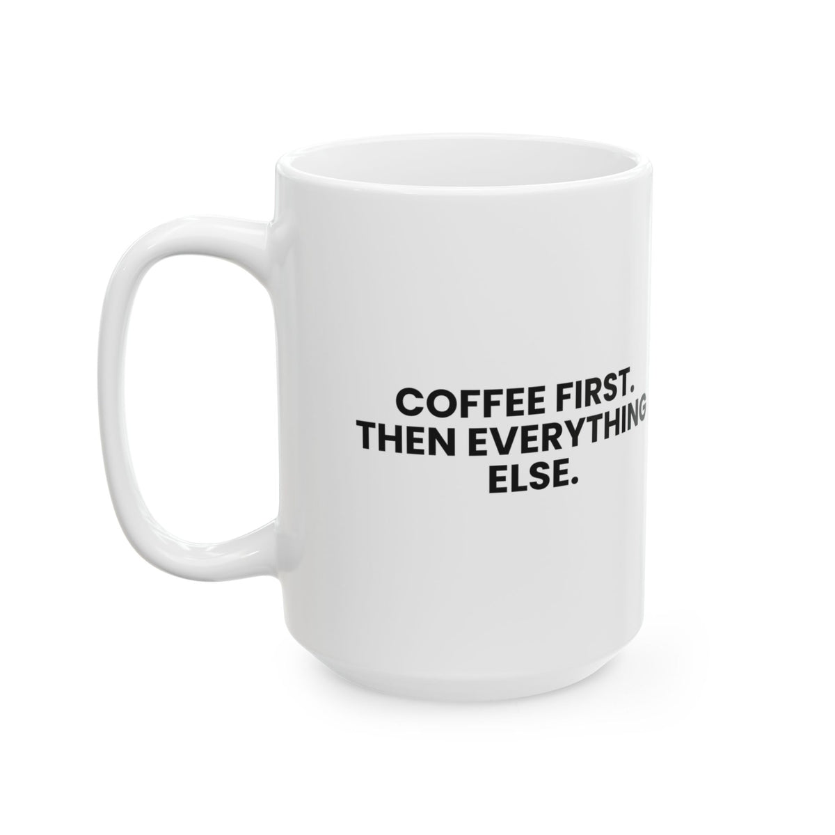 Funny Coffee Mug Coffee First Then Everything Else