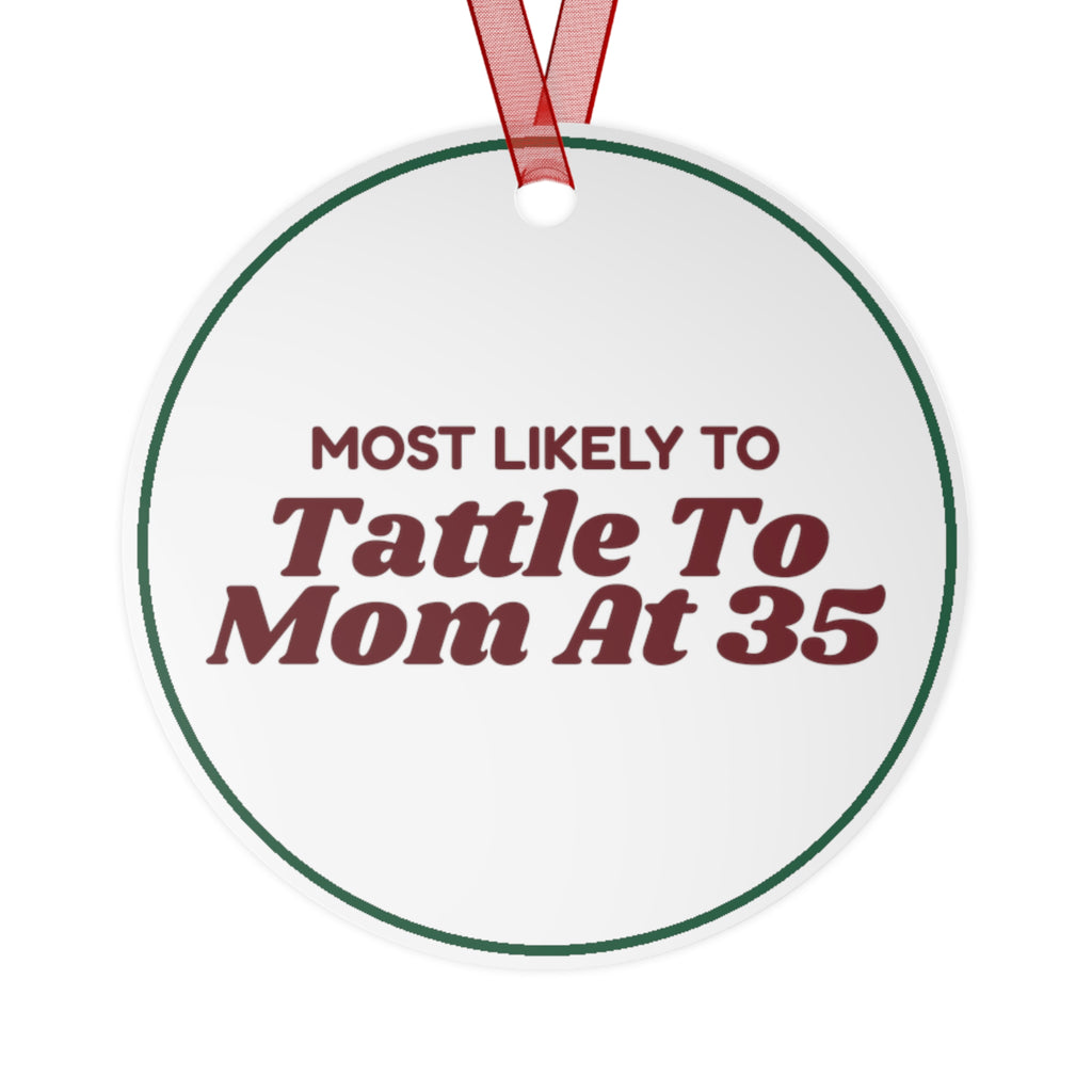 Funny Christmas Ornament Most Likely To Tattle To Mom At 35