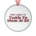Funny Christmas Ornament Most Likely To Tattle To Mom At 35