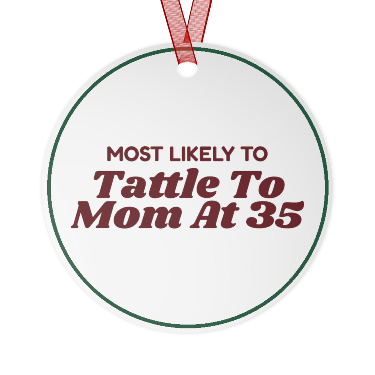 Funny Christmas Ornament Most Likely To Tattle To Mom At 35