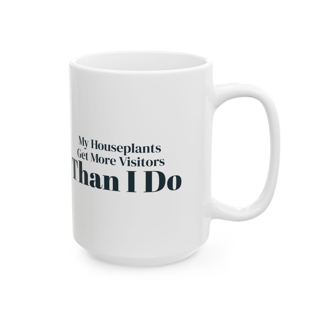 Funny Introvert Mug My Houseplants Get More Visitors