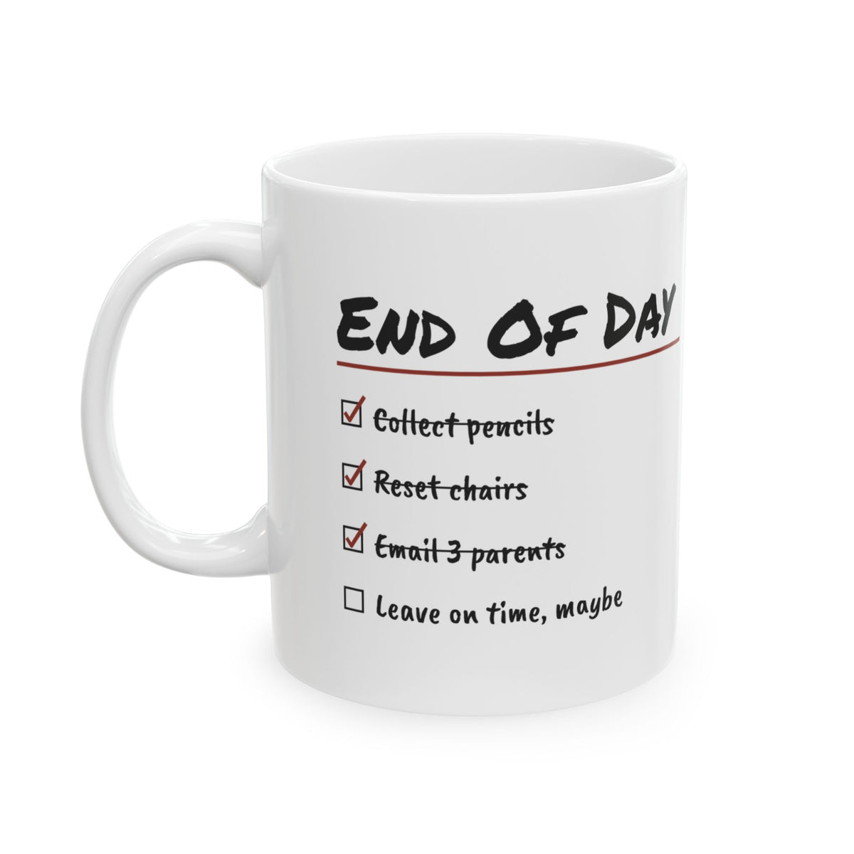 Funny Teacher Checklist Coffee Mug End Of Day For Teachers