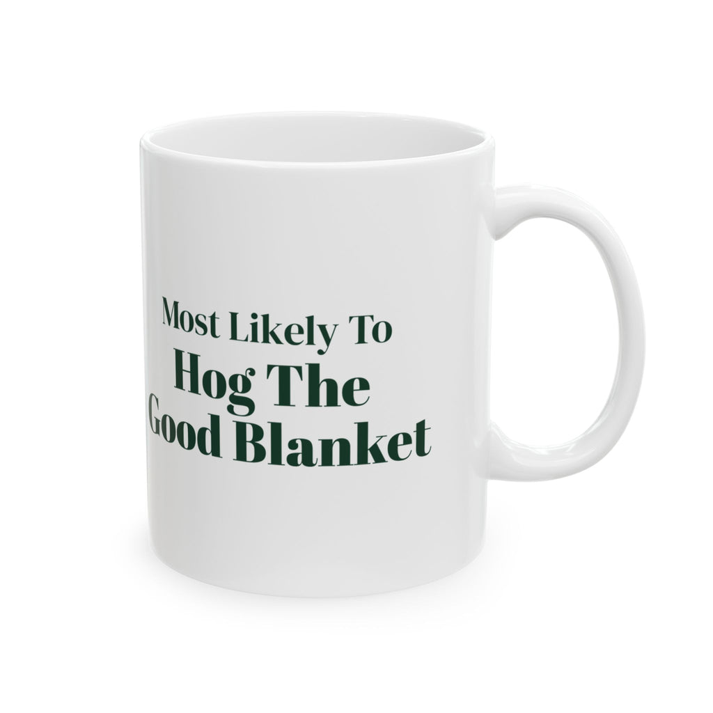 Funny Christmas Sibling Coffee Mug Most Likely To Hog The Good Blanket