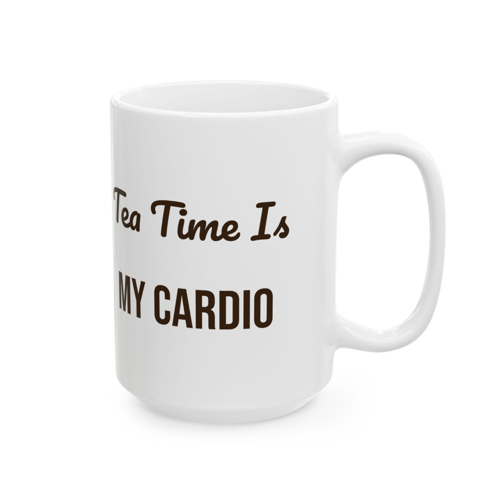 Funny Tea Mug Tea Time Is My Cardio For Tea Lovers
