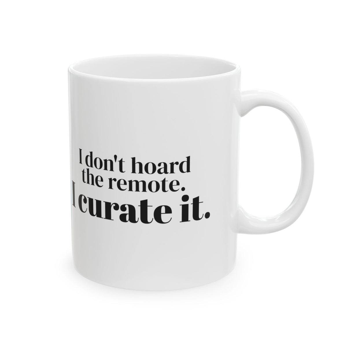 Funny Dad Coffee Mug I Don't Hoard The Remote