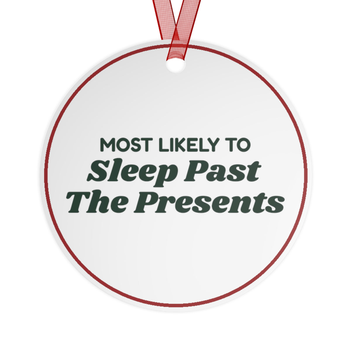 Funny Christmas Ornament Most Likely To Sleep Past The Presents