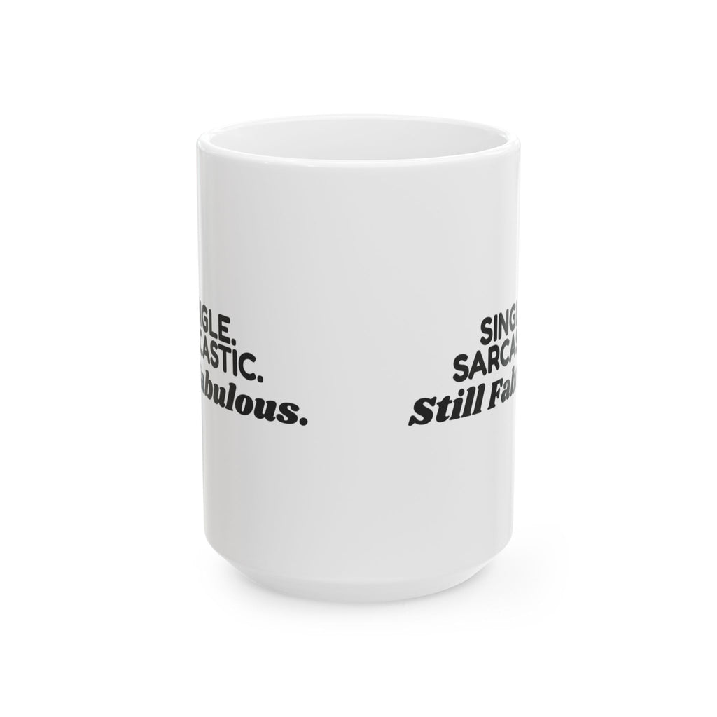 Funny Single Coffee Mug Single Sarcastic Still Fabulous For Her Him