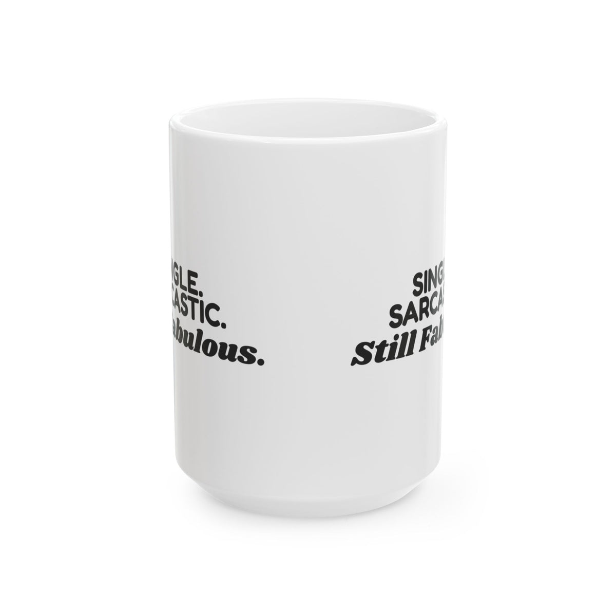 Funny Single Coffee Mug Single Sarcastic Still Fabulous For Her Him