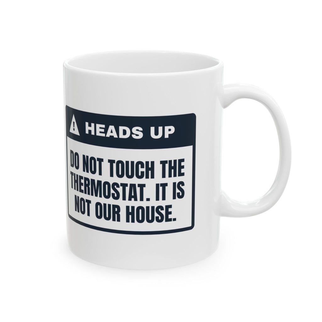 Funny Christmas Coffee Mug Not Our Thermostat Heads Up Label