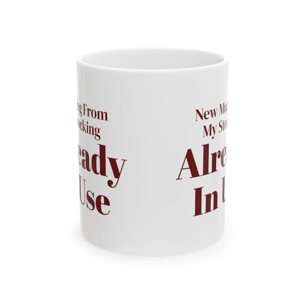 Funny Christmas Coffee Mug New Mug From My Stocking Already In Use