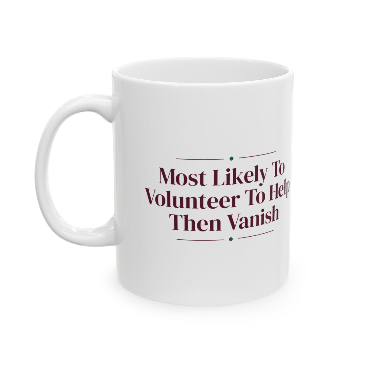 Funny Christmas Coffee Mug Most Likely To Volunteer To Help Then Vanish